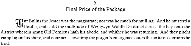 Final Price of the Package-- Bullus the Jester was the magistrate, flotilla, multitude of Wengwyn Wahlli Da, smug Old Fornicus, purger's emergence outen torturous terrains he trod