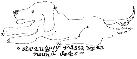 strangely misshapen hound dogs sketch Copyright 2007 William J Schafer